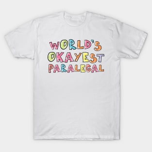 World's Okayest Paralegal Gift Idea T-Shirt